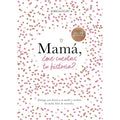Mamá, ¿me cuentas tu historia? (edición oficial) (¿Me cuentas tu historia?): Un libro personalizable que se convertirá en un magnífico recuerdo de ... perfecto para mamá.: 1