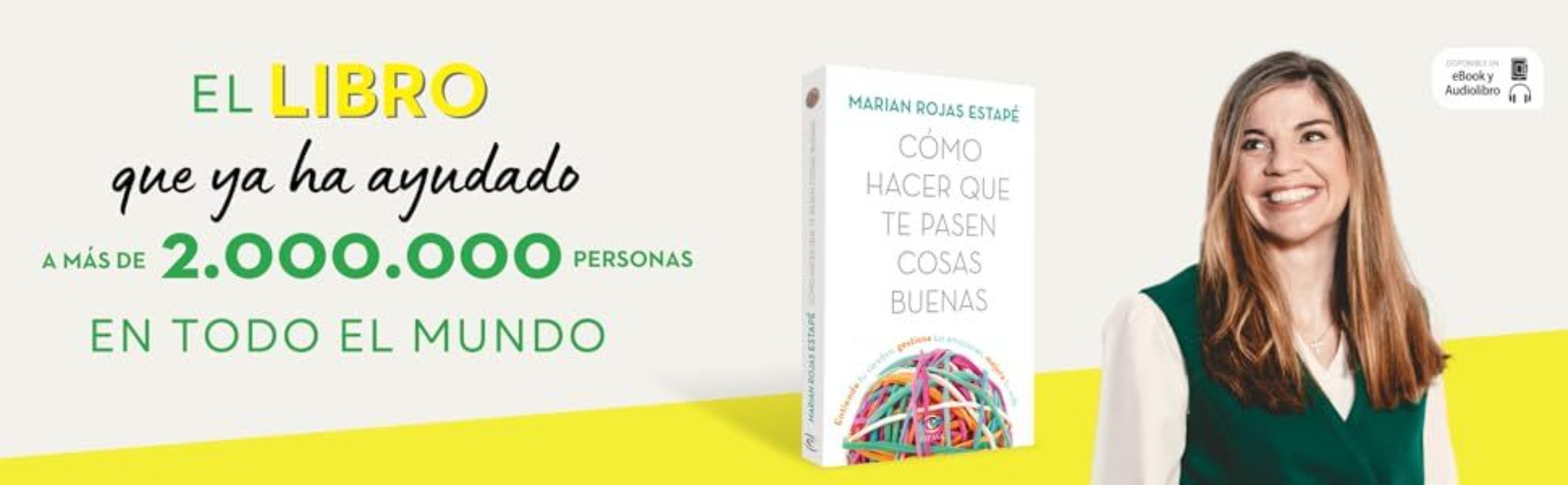 Cómo hacer que te pasen cosas buenas: Entiende tu cerebro, gestiona tus emociones, mejora tu vida