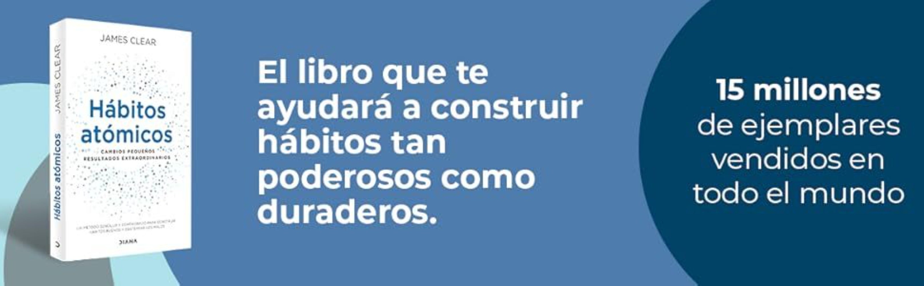 Hábitos atómicos Cambios pequeños, resultados extraordinarios