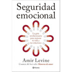 Seguridad emocional: La guía revolucionaria para mejorar tu vida y tus relaciones